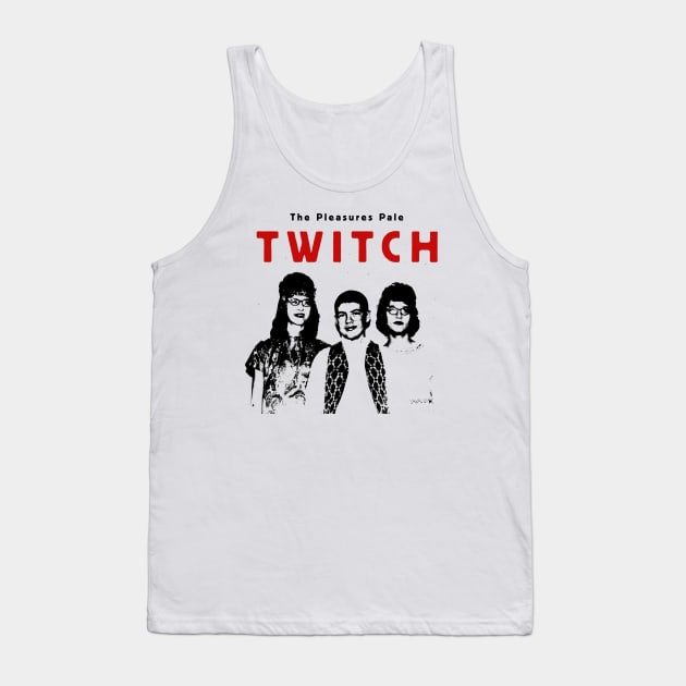 The Pleasures Pale / Twitchfits Tank Top by Jeffrey Alan Bright Music Archive